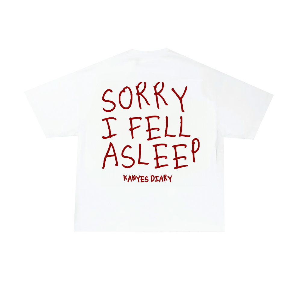 SORRY I FELL ASLEEP