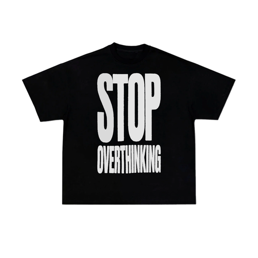 STOP OVERTHINKING
